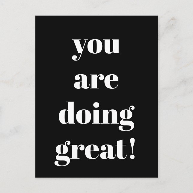 You Are Doing Great Inspirational Black and White Postcard (Front)