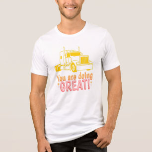 You Are Doing Great Semi Truck Motivational Tri-Blend Shirt