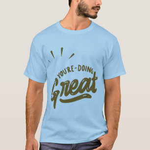 You Are Doing Great T-Shirt