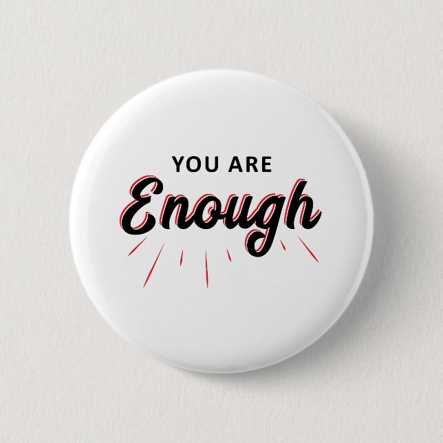 you are enough 6 cm round badge (Front)