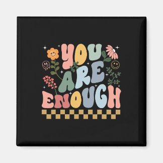 You Are Enough And Always Will Be Mental Health Ma Magnet