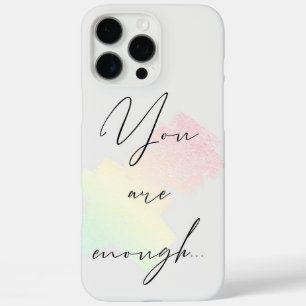You Are Enough iPhone 16 Pro Max Case