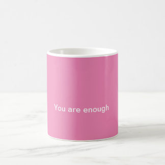 You are enough coffee mug.  Encourager, Reminder. Coffee Mug