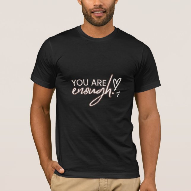 You Are Enough Dark T-Shirt (Front)