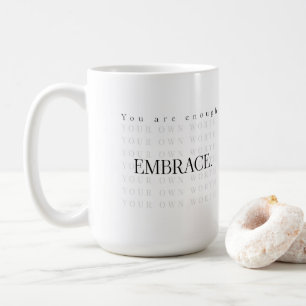You are Enough, EMBRACE your own worth. Coffee Mug