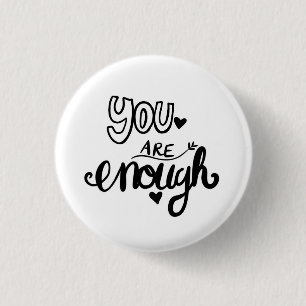 You are enough encouraging 3 cm round badge