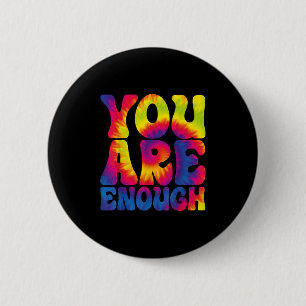 You Are Enough Funny Motivational Tie Dye  6 Cm Round Badge