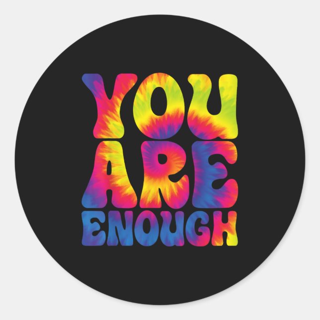 You Are Enough Funny Motivational Tie Dye  Classic Round Sticker (Front)