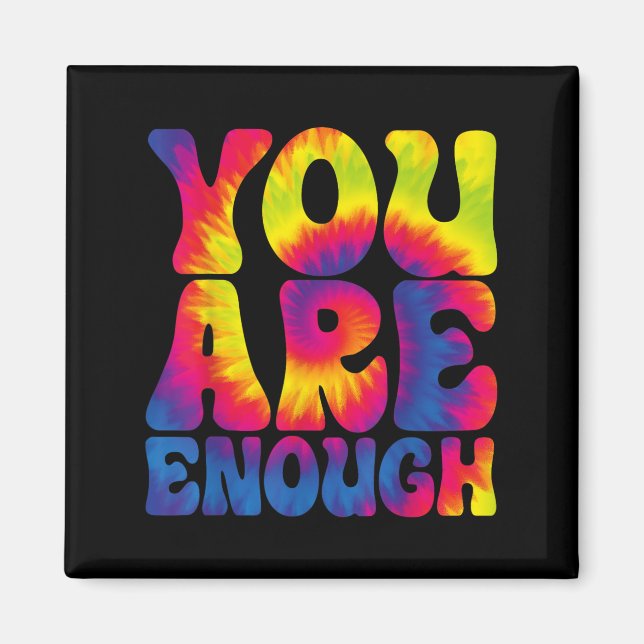 You Are Enough Funny Motivational Tie Dye  Magnet (Front)
