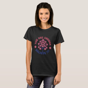 You Are Enough Inspirational Quote T-Shirt