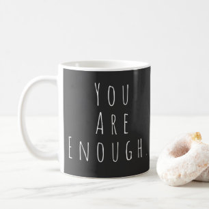 YOU ARE ENOUGH   Inspirational Word Art Graphic Coffee Mug
