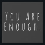 YOU ARE ENOUGH | Inspirational Word Art Graphic Faux Canvas Print<br><div class="desc">You are Enough | Motivational,  inspiring,  encouragement saying in minimalist modern handwriting typography.</div>