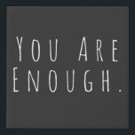 YOU ARE ENOUGH | Inspirational Word Art Graphic Faux Canvas Print<br><div class="desc">You are Enough | Motivational,  inspiring,  encouragement saying in minimalist modern handwriting typography.</div>