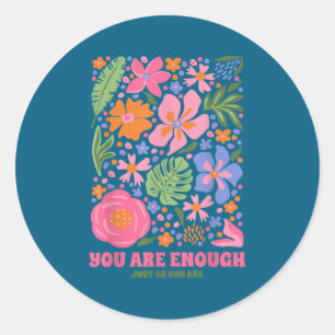 You Are Enough Just As You Are Flowers Design Insr Classic Round Sticker