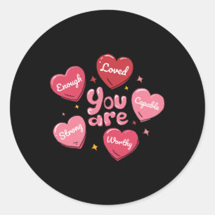 You Are Enough Loved Strong Hearts Mental Health A Classic Round Sticker