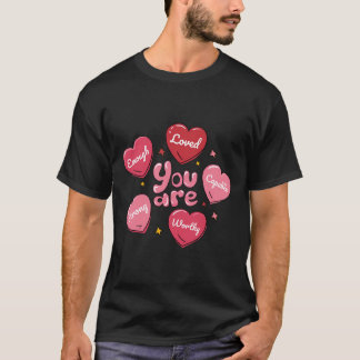 You Are Enough Loved Strong Hearts Mental Health A T-Shirt