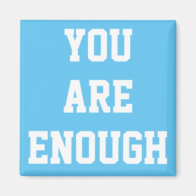 You Are Enough Magnet (Front)