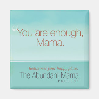 You Are Enough, Mama Magnet