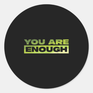You Are Enough Mental Health Awareness _1 Classic Round Sticker
