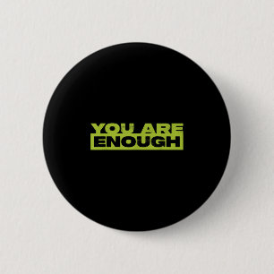 You Are Enough Mental Health Awareness 6 Cm Round Badge