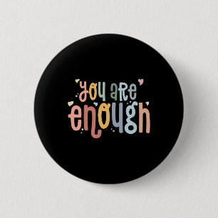 You Are Enough Mental Health Awareness Illness Anx 6 Cm Round Badge