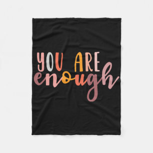 You Are Enough Mental Health Awareness Illness Anx Fleece Blanket