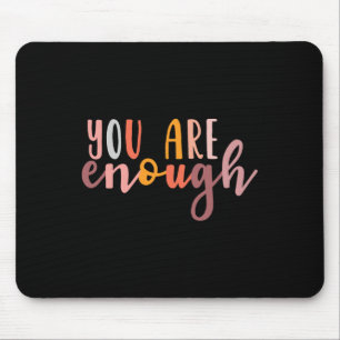 You Are Enough Mental Health Awareness Illness Anx Mouse Pad