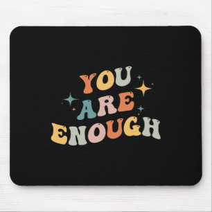 You Are Enough Mental Health Awareness Illness Anx Mouse Pad