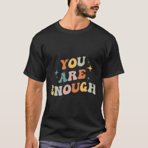You Are Enough Mental Health Awareness Illness Anx T-Shirt
