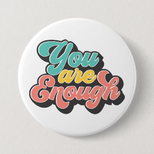 You Are Enough Motivation Quote 7.5 Cm Round Badge