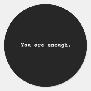 You Are Enough. Positive Mental Health Affirmation Classic Round Sticker