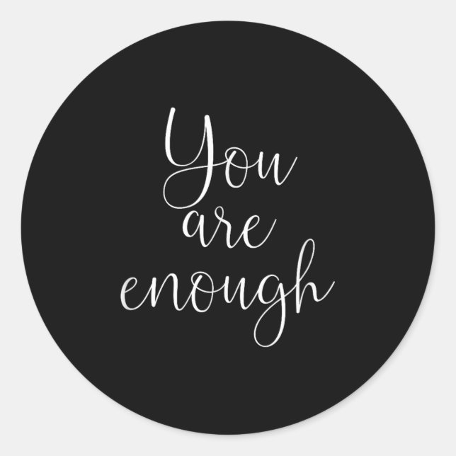 You Are Enough Quote Motivational Saying Sitivity  Classic Round Sticker (Front)