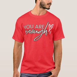 You Are Enough Selfe T-Shirt