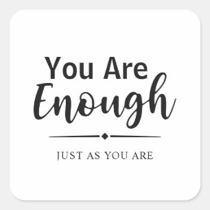 You Are Enough   Simple Modern Inspirational Quote Square Sticker