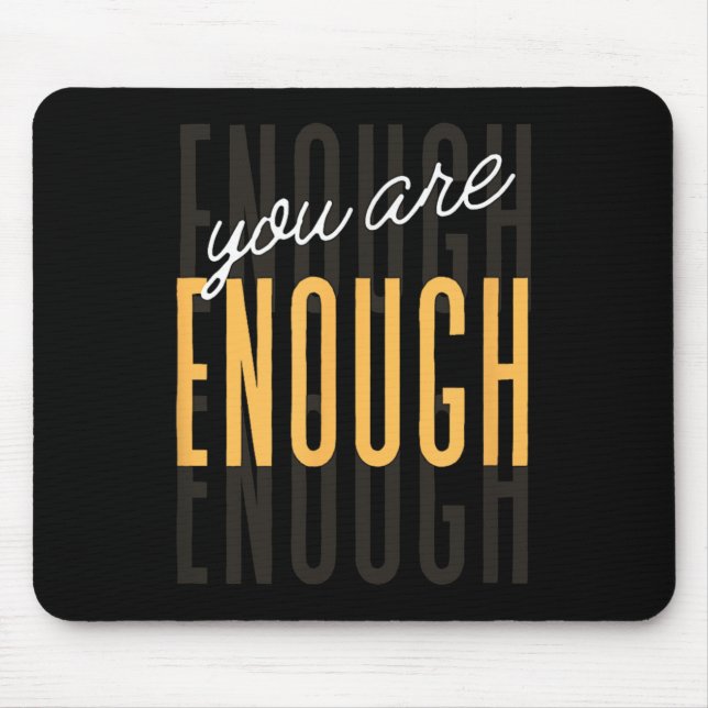 You Are Enough Sitive Gift Tee Uni-adults Black Sm Mouse Pad (Front)