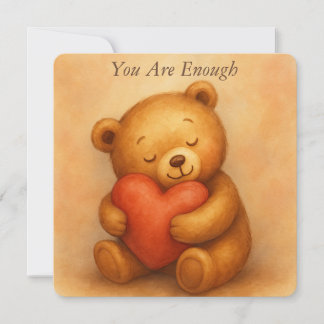 You Are Enough–Sweet Teddy Bear Encouragement Card