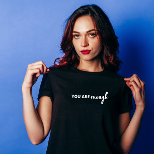 You Are Enough T-Shirt