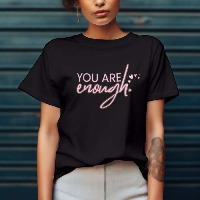 You Are Enough T-Shirt – Empowering Inspiration (Creator Uploaded)