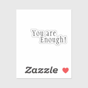 You are Enough! Translucent waterproof affirmation