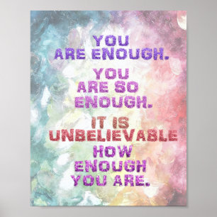 You Are Enough Unbelievable How Enough Inspiration Poster