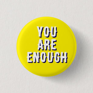 you are enough yellow, mental health  3 cm round badge