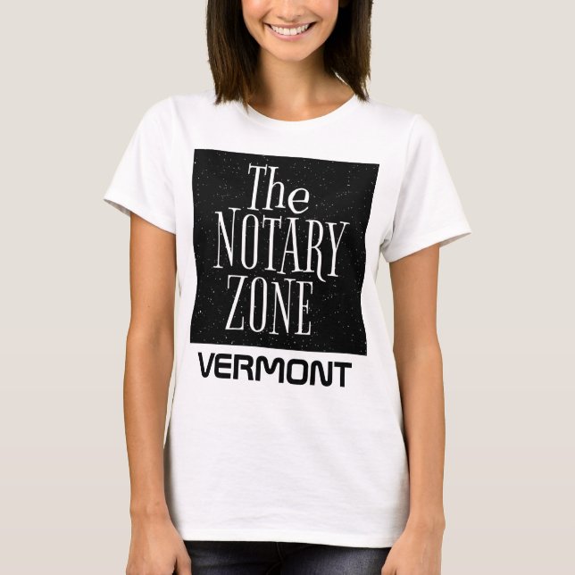 You Are Entering The Notary Zone Vermont T-Shirt (Front)