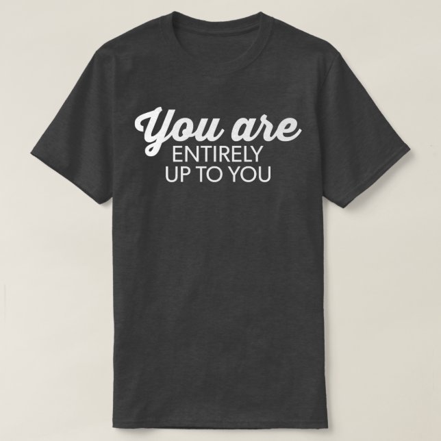 You Are Entirely Up To You  Hustle, Success, Gym M T-Shirt (Design Front)