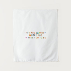 You are exactly where god wants you to be Bible Tapestry
