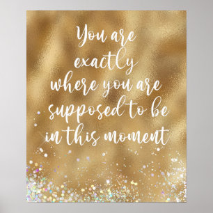 You are Exactly Where You're Supposed to Be Quote Poster