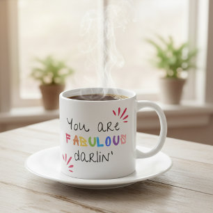 You Are Fabulous Darlin Coffee Mug