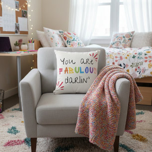 You Are Fabulous Darlin Cushion