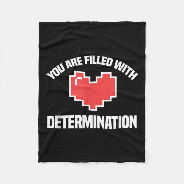 You Are Filled With Determination Funny Gaming Mot Fleece Blanket (Front)