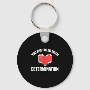 You Are Filled With Determination Funny Gaming Mot Key Ring