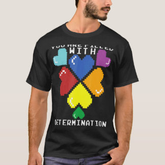 You Are Filled With Determination Gamers Motivatio T-Shirt